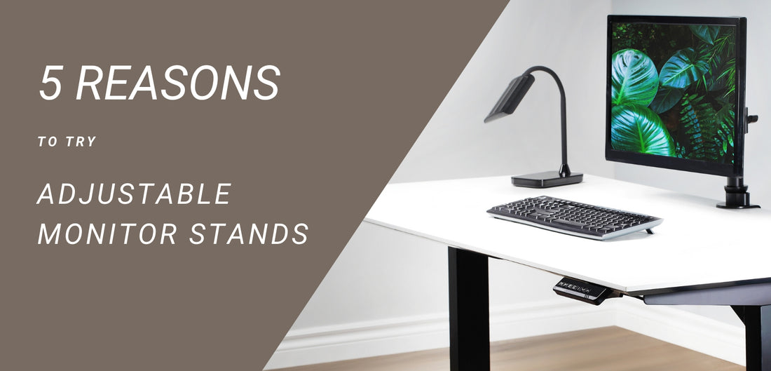 Top 5 Reasons to Try Adjustable Monitor Stands