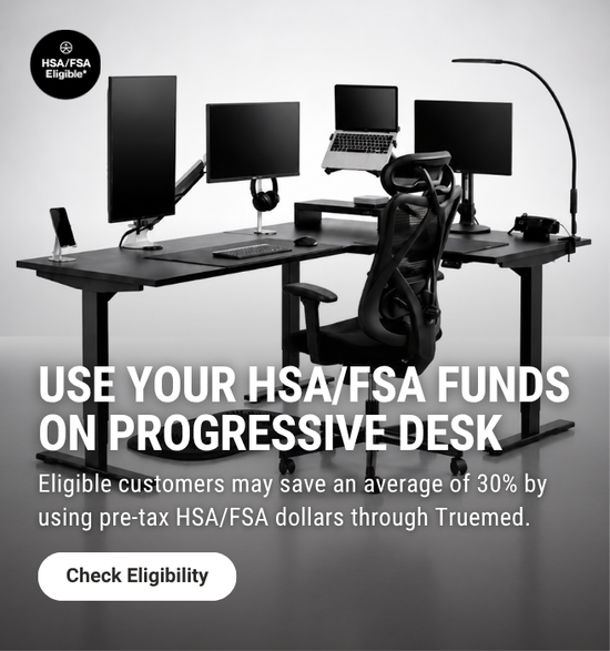 <p>Use your HSA/FSA funds on Progressive Desk</p>